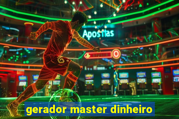 gerador master dinheiro